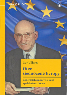 Otec sjednocené Evropy • Robert Schuman ve službě společnému dobru