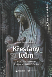 Křesťany lvům • Život katolických kněží v Koncentračním táboře Dachau