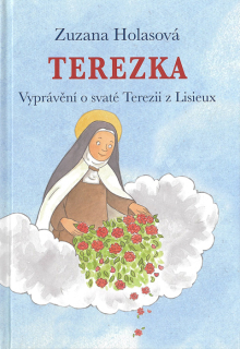 Terezka • Vyprávění o svaté Terezii z Lisieux