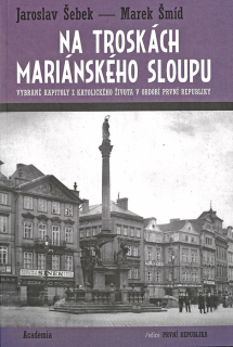 Na troskách Mariánského sloupu • Vybrané kapitoly z katolického života v období první republiky