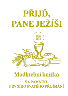 Přijď, Pane Ježíši • Modlitební knížka • Na památku prvního svatého přijímání