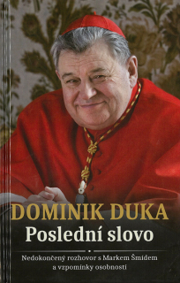 Dominik Duka: Poslední slovo (Nedokončený rozhovor a vzpomínky osobností)