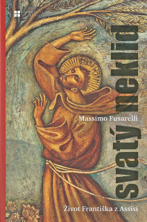 Svatý neklid • Život Františka z Assisi