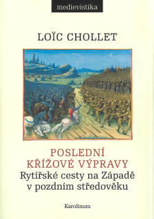 Poslední křížové výpravy • Rytířské cesty na Západě v pozdním středověku