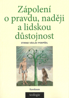 Zápolení o pravdu, naději a lidskou důstojnost • Česká katolická teologie 1850–1950 a výzvy přírodních věd v širším světovém kontextu