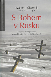 S Bohem v Rusku • Více než 20 let působení amerického jezuity v sovětských lágrech táborech